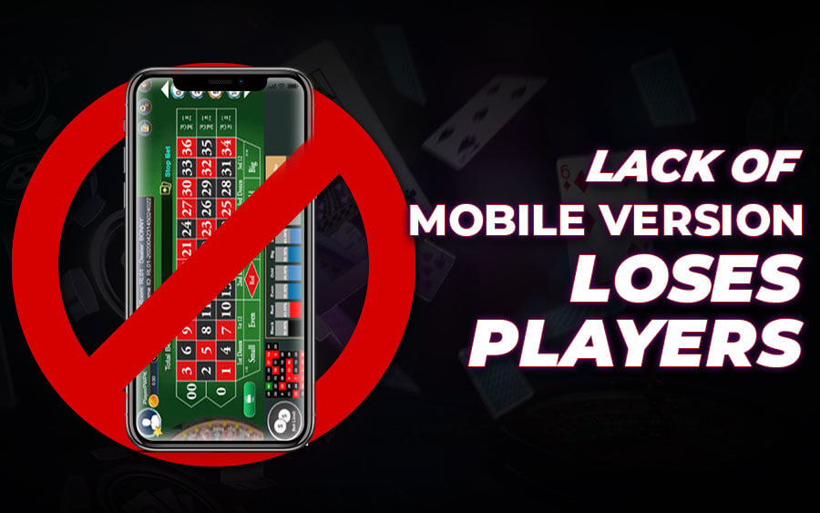 7 Things Casino Players Hate, But Never Tell You Casino Game without mobile version will loses players - GamingSoft News