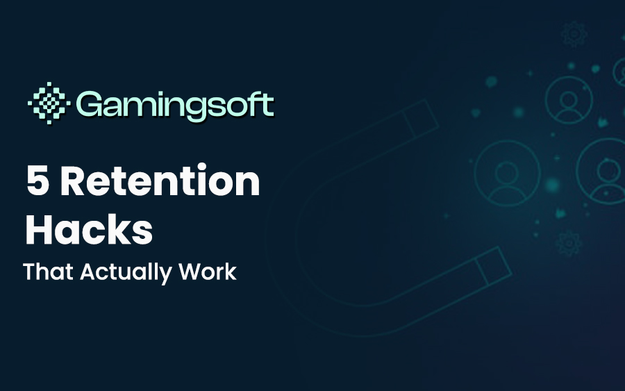 What Makes Players Stay? 5 Retention Hacks That Actually Work