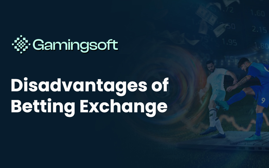Disadvantages of Betting Exchange