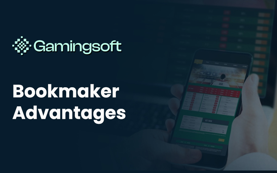 Bookmaker Advantages