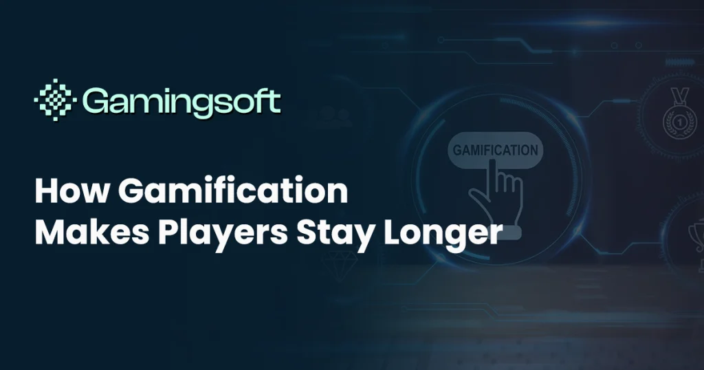 gamingsoft-how-gamification-makes-players-stay-longer