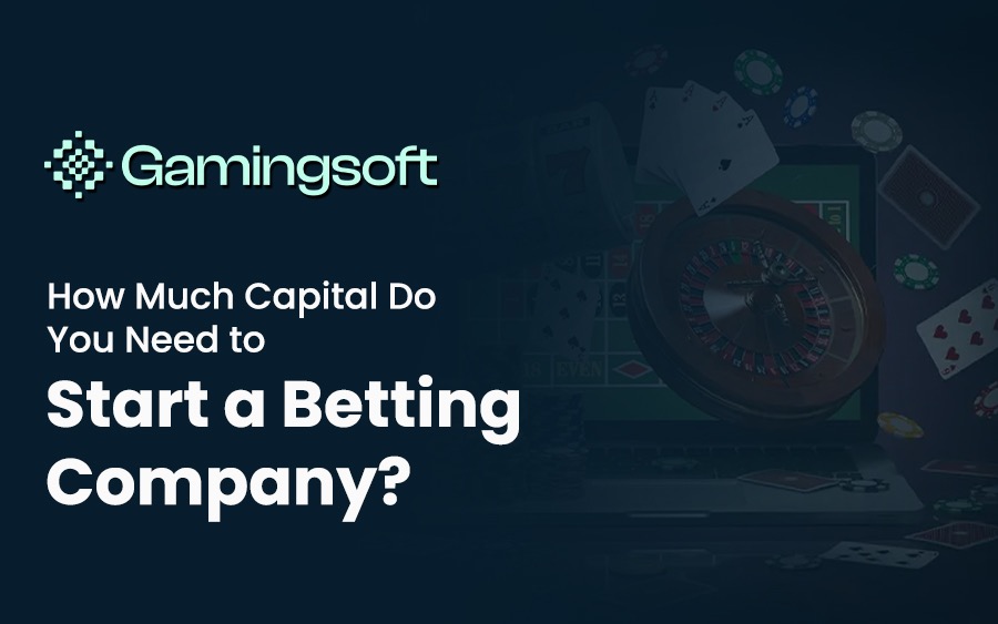How Much Capital Do You Need to Start a Betting Company? image