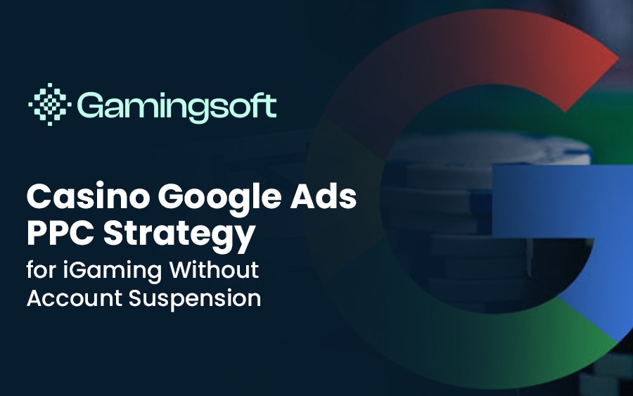 Casino Google Ads PPC Strategy for iGaming Without Account Suspension