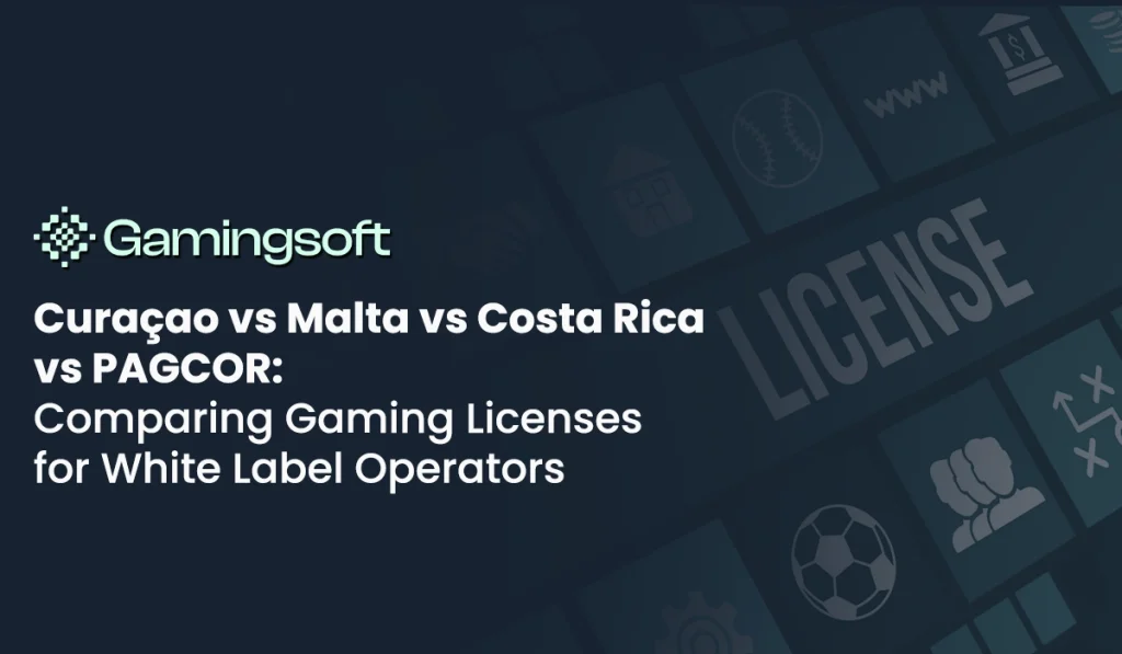 Curaçao vs. Malta vs. Costa Rica vs. PAGCOR: iGaming License Guide